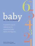 Baby by the Numbers: A Parent's Quick Reference for Essential Baby Facts and Figures 0811865940 Book Cover