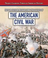 Fact or Fiction? Researching the Causes of the American Civil War 1538330598 Book Cover