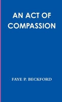 An Act of Compassion 0993737420 Book Cover