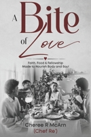A Bite of Love: Faith, Food & Fellowship Made to Nourish Body and Soul B0H6NG6RCN Book Cover