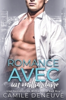 Romance avec un milliardaire: Une Romance de Milliardaire Bad Boy 1648082793 Book Cover