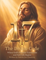 THE DIVINE CODE: Where God's Promise Transforms and New Life Begins B0GXTCV2MP Book Cover