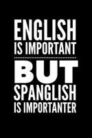 English Is Important Buy Spanglish Is Importanter: Composition Lined Notebook Journal Funny Gag Gift 1670365549 Book Cover