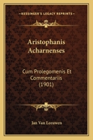 Aristophanis Acharnenses: Cum Prolegomenis Et Commentariis (1901) 1160795088 Book Cover