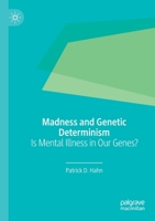 Madness and Genetic Determinism: Is Mental Illness in Our Genes? 3030218651 Book Cover