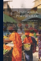 Senegambia Portugueza: Ou Noticia Descriptiva Das Differentes Tribus Que Habitam a Senegambia Meridional: Contendo Um Quadro De Usos E Costumes Dos ... Vestuario, Alimenta... (Portuguese Edition) 102249323X Book Cover