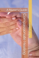 Compassionate Healing: A Nurse's Guide B0CTJLZ6QX Book Cover
