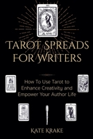 Tarot Spreads For Writers: How To Use Tarot to Enhance Creativity and Empower Your Author Life 0645318124 Book Cover