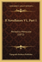 Il Novellatore V1, Part 1: Periodico Mensuale (1872) 1166759008 Book Cover
