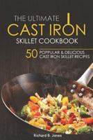 The Ultimate Cast Iron Skillet Cookbook: 50 Popular & Delicious Cast iron Skillet Recipes 1983002917 Book Cover