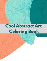 Cool Abstract Art Coloring Book B08PJQ3BXH Book Cover
