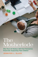 Motherlode : Why Most US Mothers Will Find Themselves Financially Supporting Their Children 0871540185 Book Cover