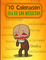 70 Coloracion Dia de Los Muertos: Libro para colorear de Halloween y el Día de los Muertos - 70 dibujos para colorear únicos y enviados desde los 4 ... Halloween y las fiestas (Spanish Edition) B08JKXKQ8H Book Cover