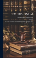 Lex Frisionum: In Usum Scholarum Recensuit Introductione Historico-critica et Adnotatione 1019834781 Book Cover