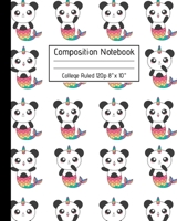 Composition Notebook College Ruled 120p 8" x 10": Cute Pandacorn Mermaids - Blank Ruled Panda Notebook Journal for Girls Boys Adults School Kids Teachers and Students. 1691036471 Book Cover