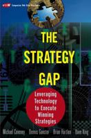 The Strategy Gap: Leveraging Information Technology to Create and Execute Winning Strategies 0471214507 Book Cover