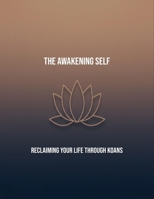 The Awakening Self: Reclaiming Your Life Through Koans B0FRGNBQJ3 Book Cover