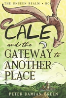 Cale and the Gateway to Another Place 176414144X Book Cover