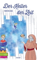 Der Keller der Zeit: Eine magische Reise zu den Anfängen der Himmelsforschung bis heute (German Edition) 3711600697 Book Cover