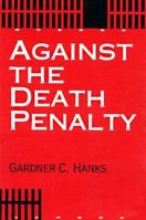 Against the Death Penalty: Christian and Secular Arguments Against Capital Punishment 0836190750 Book Cover