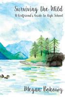 Surviving the Wild: A Girlfriend's Guide to High School 1546650571 Book Cover
