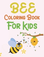 Bee Coloring Book For Kids: Bee Coloring Book For Adults B09SNQBHP4 Book Cover