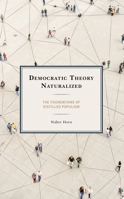 Democratic Theory Naturalized: The Foundations of Distilled Populism 1793624976 Book Cover