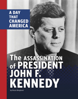 The Assassination of President John F. Kennedy: A Day That Changed America 1666341681 Book Cover