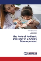 The Role of Pediatric Dentistry in a Child's Developement 6206156087 Book Cover