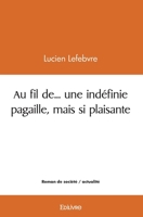 Au fil de... une indéfinie pagaille, mais si plaisante (French Edition) 2414529954 Book Cover