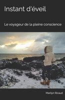 Instant d'éveil: Le voyageur de la pleine conscience B09JYSTVJC Book Cover