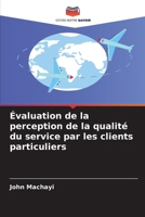 Évaluation de la perception de la qualité du service par les clients particuliers (French Edition) 6208855144 Book Cover