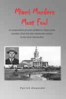 Miami's Murders Most Foul: A collection of some of Miami's more lurid and colorful homicides (South Florida Tales Book 1) 1790983886 Book Cover