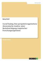Social Trading. Eine perspektivengetriebene ökonomische Analyse unter Berücksichtigung empirischer Forschungsergebnisse 3668717729 Book Cover