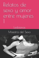 Relatos de sexo y amor entre mujeres 1: Lesbianas (001) (Spanish Edition) B086PRKVXT Book Cover