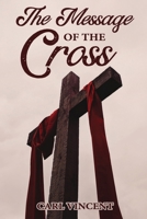 The Message of the Cross 1633572846 Book Cover