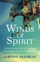 Winds of Spirit: Ancient Wisdom Tools for Navigating Relationships, Health, and the Divine 1401952755 Book Cover