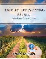 Path of the Blessing Bible Study: Abraham Isaac Jacob 1477647910 Book Cover