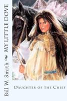 My Little Dove: Daughter of the Chief 1976225736 Book Cover