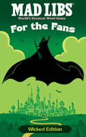 Mad Libs: For the Fans: Wicked Edition B0F9NDW72D Book Cover