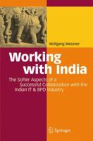 Working With India: The Softer Aspects Of A Successful Collaboration With The Indian It & Bpo Industry 3540890777 Book Cover