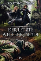 Der letzte Weltenreisende (Buch 3): Eine LitRPG-Progression-Fantasy Serie (German Edition) 8077027148 Book Cover