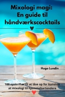 Mixologi magi: En guide til håndværkscocktails (Danish Edition) 1835783724 Book Cover