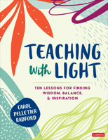 Teaching with Light: Ten Lessons for Finding Wisdom, Balance, and Inspiration 1071822705 Book Cover