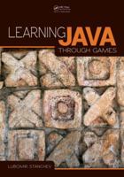 Learning Java Through Games 1466593318 Book Cover