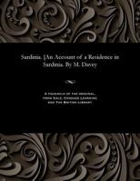 Sardinia. [An Account of a Residence in Sardinia. By M. Davey 1535810750 Book Cover