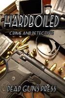 Hardboiled: An Anthology of Crime and Detective 1494739526 Book Cover