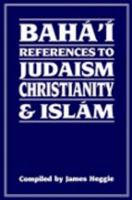 Baha'm References to Judaism Christianity & Islam 0853982422 Book Cover