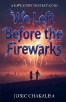 We Left Before the Fireworks B0GQKBM4Q5 Book Cover