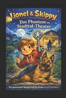 Lionel und Skippy-Das Phantom im Stadttal - Theater (German Edition) B0GR448CX8 Book Cover